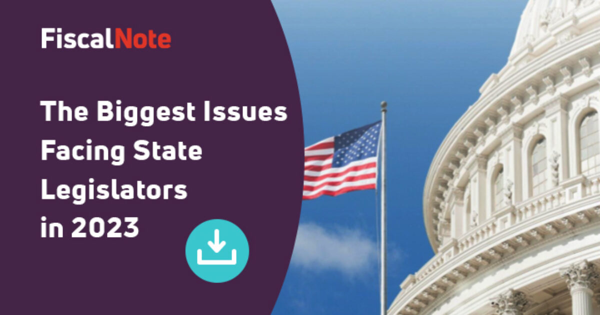 The Biggest Issues Facing State Legislators in 2023 FiscalNote